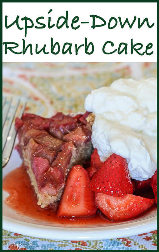 Upside Down Rhubarb Cake served with Rhubarb-Sugar Marinated Strawberries--an AMAZING spring dessert!