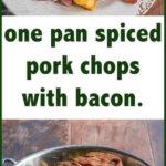 One Pan Spiced Pork Chops with Bacon