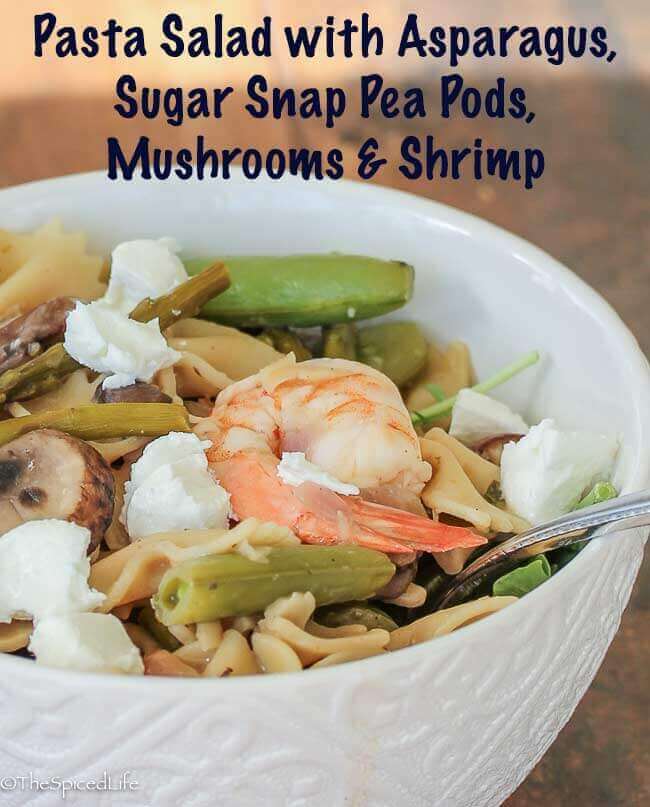 Pasta Salad with Asparagus, Sugar Snap Pea Pods, Mushrooms and Shrimp