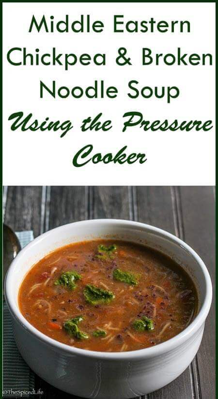 Middle Eastern Chickpea and Broken Noodle Soup using a pressure cooker