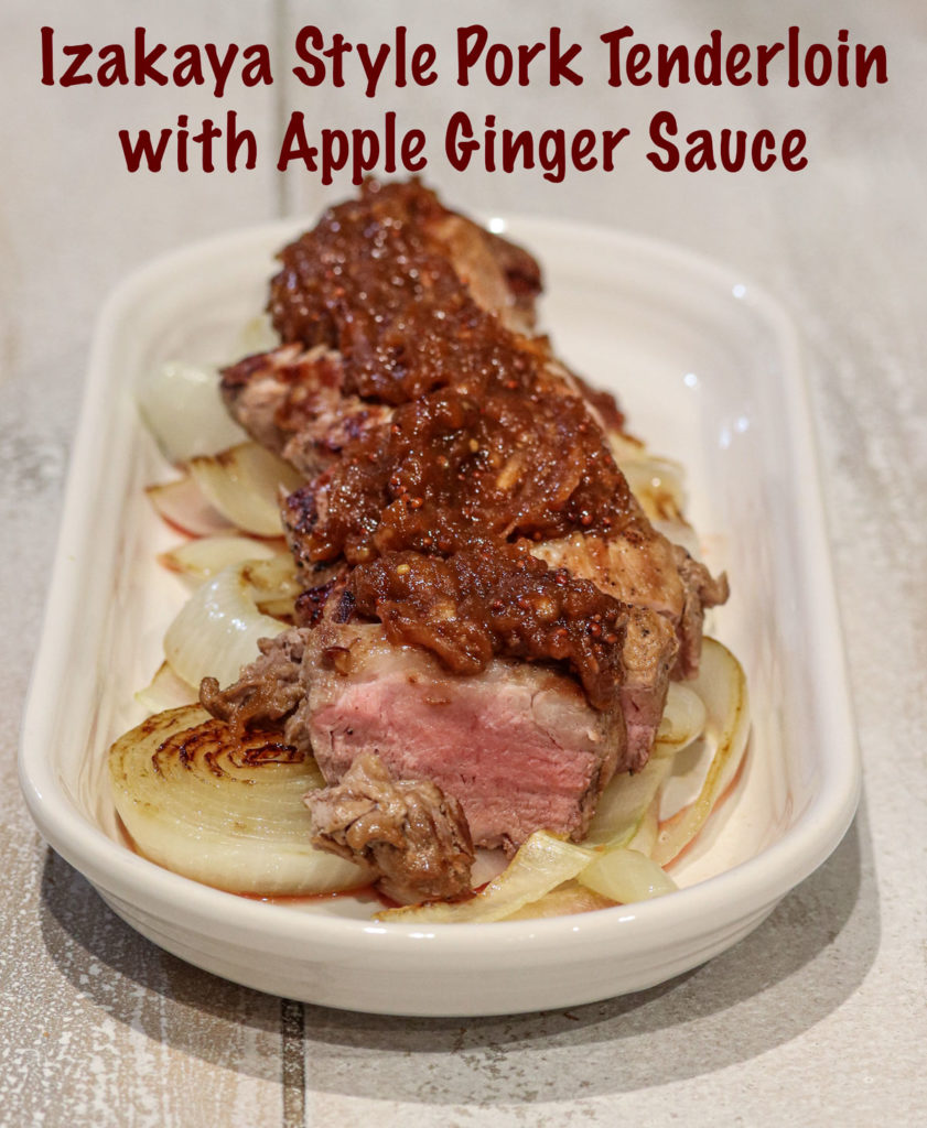 Izakaya (Japanese Bar Style) Pork Tenderloin with Apple Ginger Sauce